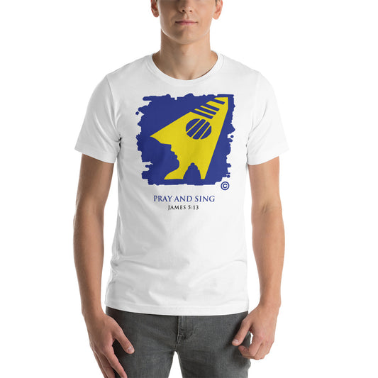 Pray and Sing Unisex T-Shirt