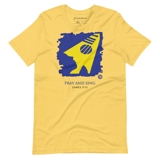 Pray and Sing Unisex T-Shirt