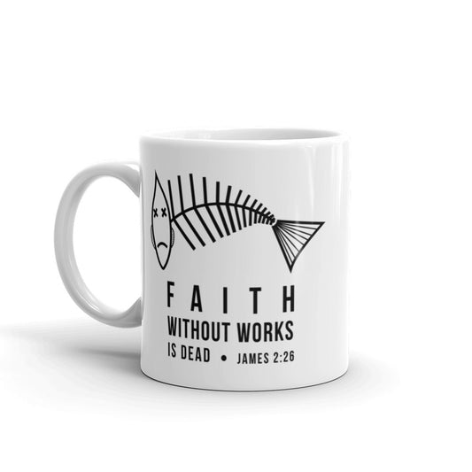 Faith Without Works White Glossy Mug