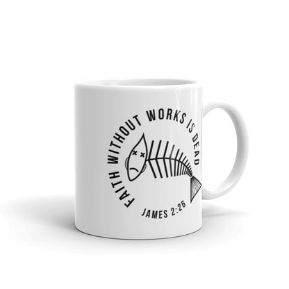 Faith Without Works White Glossy Mug