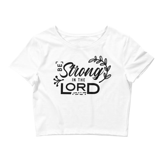 Be Strong in the Lord Women’s Crop Tee