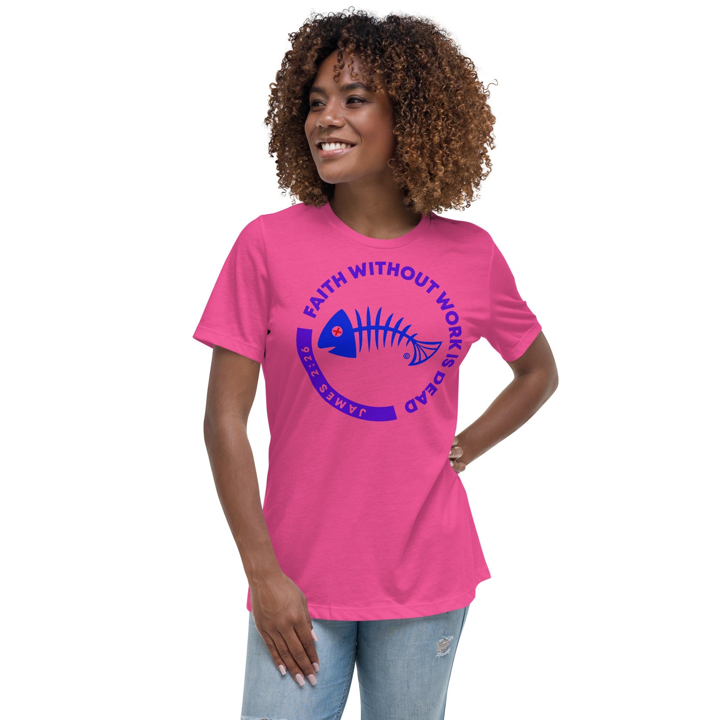 Faith Without Work is Dead Women's Relaxed T-Shirt