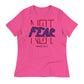 Fear Not Women's Relaxed T-Shirt