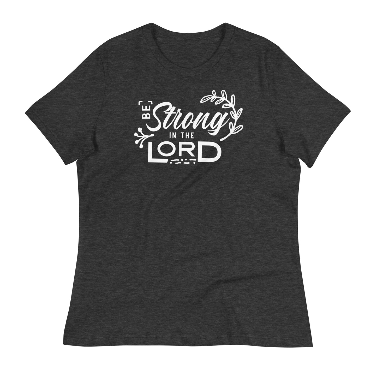 Be Strong in the Lord Women's Relaxed T-Shirt