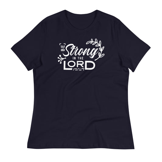 Be Strong in the Lord Women's Relaxed T-Shirt