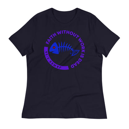 Faith Without Work is Dead Women's Relaxed T-Shirt