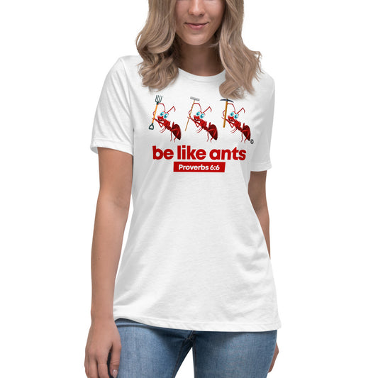 Be Like Ants Women's Relaxed T-Shirt