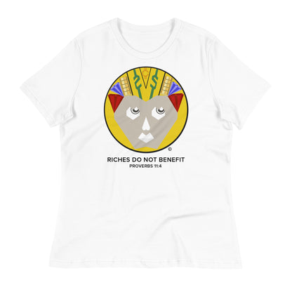 Riches Do Not Benefit Women's Relaxed T-Shirt